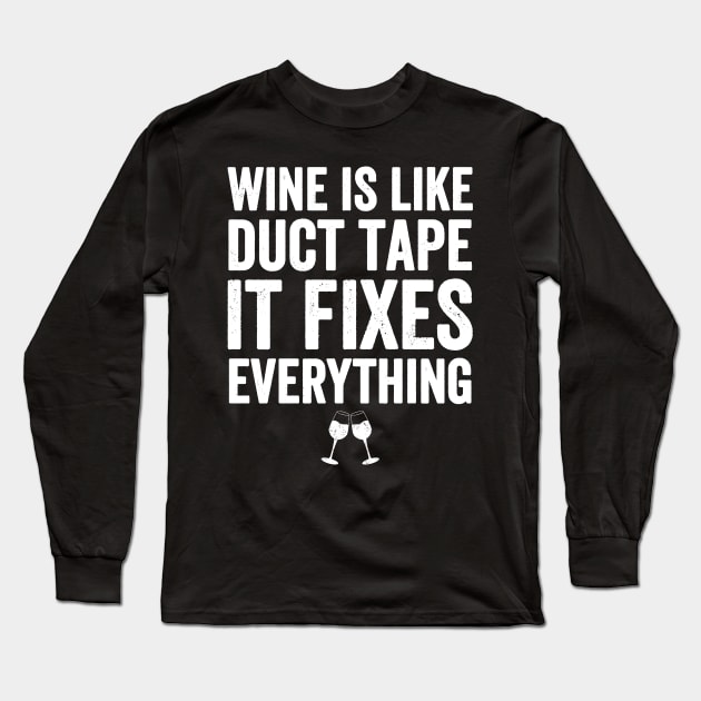 Wine is like duct tape it fixes everything Long Sleeve T-Shirt by captainmood